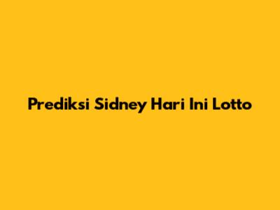Prediksi Sidney Hari Ini Lotto