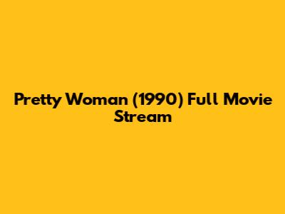 Pretty Woman (1990) Full Movie Stream