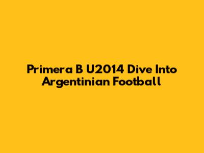 Primera B U2014 Dive Into Argentinian Football