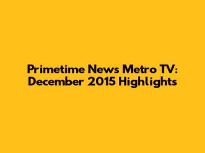 Primetime News Metro TV: December 2015 Highlights