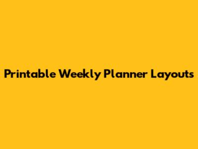 Printable Weekly Planner Layouts