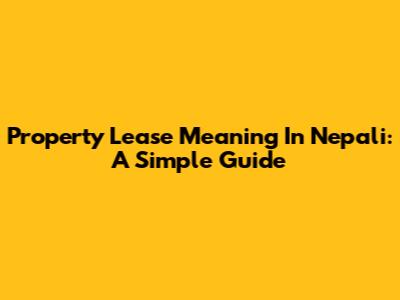 Property Lease Meaning In Nepali: A Simple Guide
