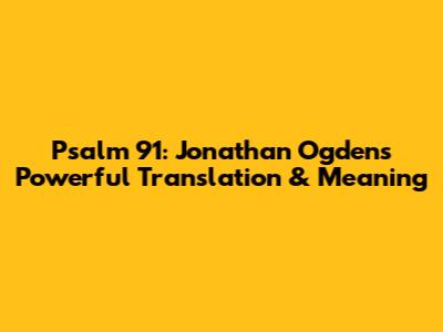 Psalm 91: Jonathan Ogden's Powerful Translation & Meaning