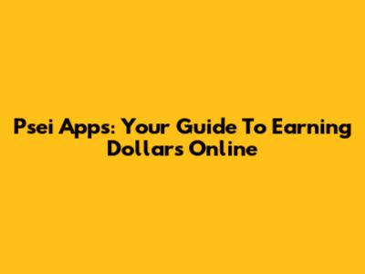 Psei Apps: Your Guide To Earning Dollars Online
