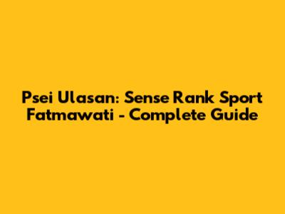 Psei Ulasan: Sense Rank Sport Fatmawati - Complete Guide
