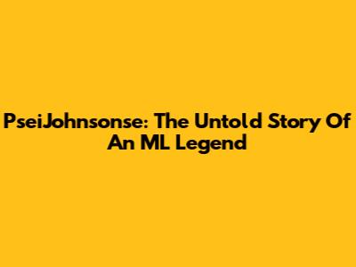 PseiJohnsonse: The Untold Story Of An ML Legend