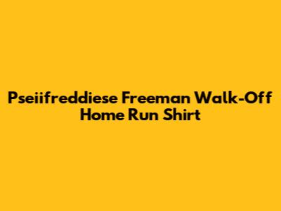 Pseiifreddiese Freeman Walk-Off Home Run Shirt