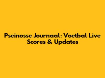 Pseinosse Journaal: Voetbal Live Scores & Updates