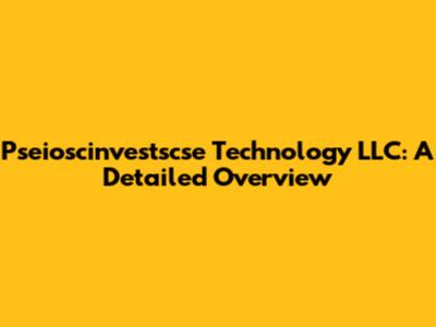 Pseioscinvestscse Technology LLC: A Detailed Overview