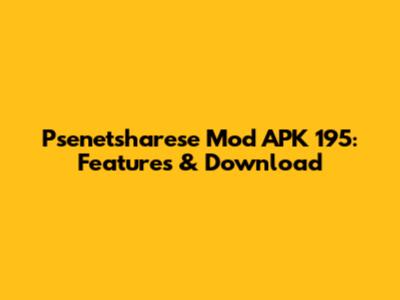 Psenetsharese Mod APK 195: Features & Download