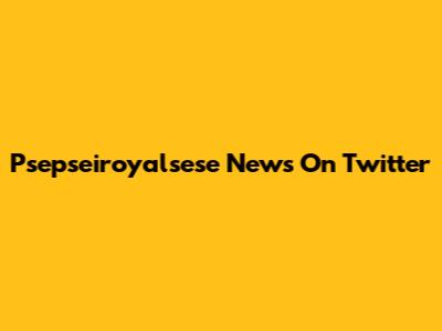 Psepseiroyalsese News On Twitter