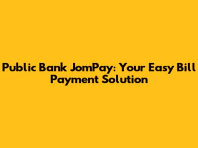 Public Bank JomPay: Your Easy Bill Payment Solution