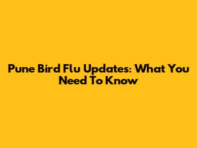 Pune Bird Flu Updates: What You Need To Know