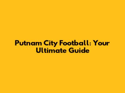 Putnam City Football: Your Ultimate Guide