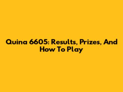 Quina 6605: Results, Prizes, And How To Play