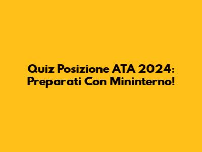 Quiz Posizione ATA 2024: Preparati Con Mininterno!