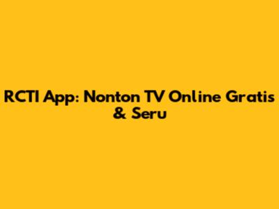 RCTI App: Nonton TV Online Gratis & Seru
