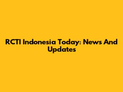 RCTI Indonesia Today: News And Updates