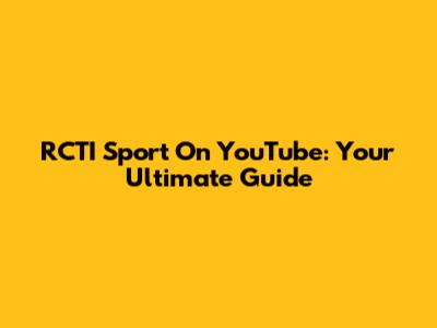 RCTI Sport On YouTube: Your Ultimate Guide