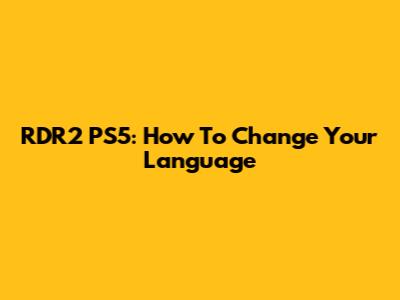 RDR2 PS5: How To Change Your Language