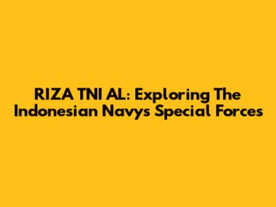 RIZA TNI AL: Exploring The Indonesian Navy's Special Forces