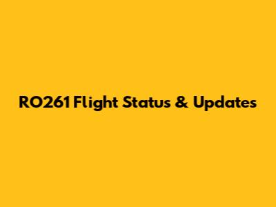 RO261 Flight Status & Updates