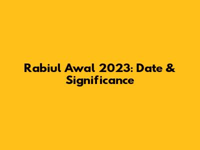 Rabiul Awal 2023: Date & Significance