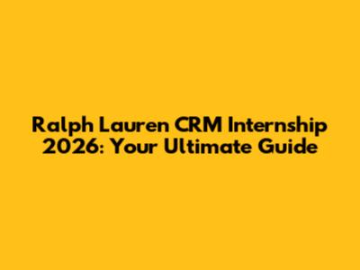 Ralph Lauren CRM Internship 2026: Your Ultimate Guide