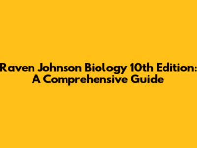 Raven Johnson Biology 10th Edition: A Comprehensive Guide