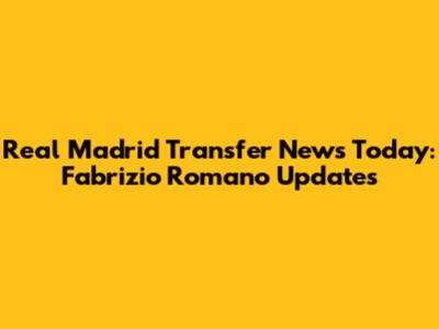 Real Madrid Transfer News Today: Fabrizio Romano Updates
