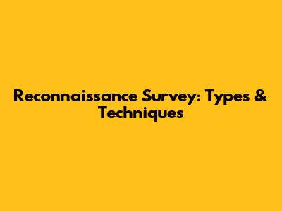 Reconnaissance Survey: Types & Techniques