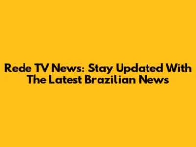 Rede TV News: Stay Updated With The Latest Brazilian News
