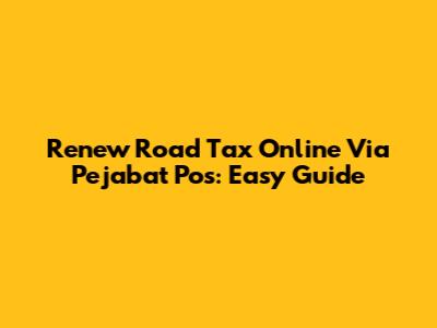 Renew Road Tax Online Via Pejabat Pos: Easy Guide
