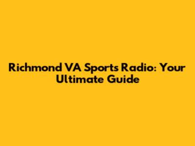 Richmond VA Sports Radio: Your Ultimate Guide