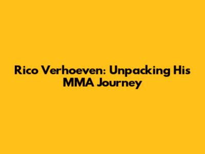 Rico Verhoeven: Unpacking His MMA Journey