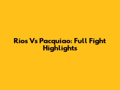 Rios Vs Pacquiao: Full Fight Highlights