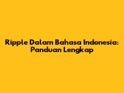 Ripple Dalam Bahasa Indonesia: Panduan Lengkap