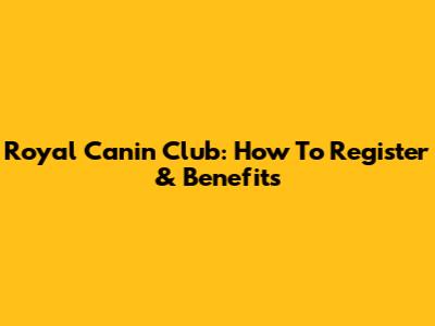 Royal Canin Club: How To Register & Benefits