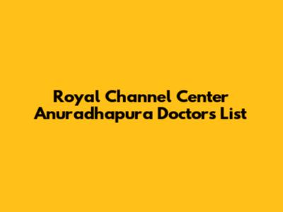 Royal Channel Center Anuradhapura Doctors List