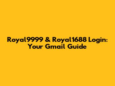 Royal9999 & Royal1688 Login: Your Gmail Guide