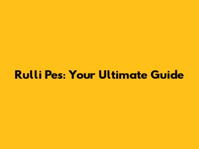 Rulli Pes: Your Ultimate Guide