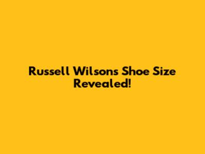 Russell Wilson's Shoe Size Revealed!