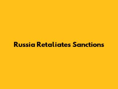Russia Retaliates Sanctions