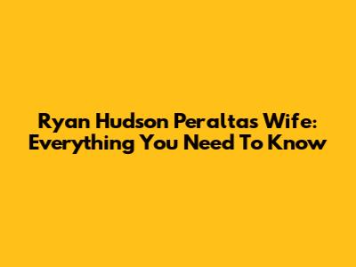 Ryan Hudson Peralta's Wife: Everything You Need To Know