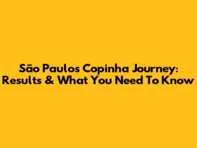 São Paulo's Copinha Journey: Results & What You Need To Know