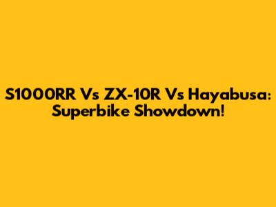 S1000RR Vs ZX-10R Vs Hayabusa: Superbike Showdown!