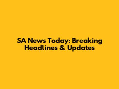SA News Today: Breaking Headlines & Updates
