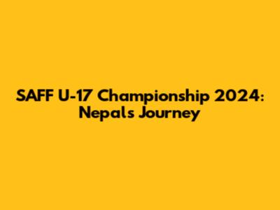 SAFF U-17 Championship 2024: Nepal's Journey