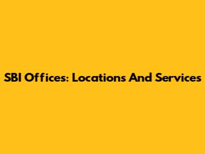 SBI Offices: Locations And Services