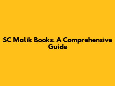SC Malik Books: A Comprehensive Guide